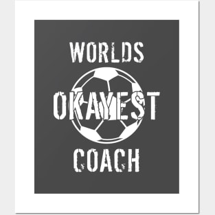 Worlds Okayest Soccer Coach Gift Posters and Art